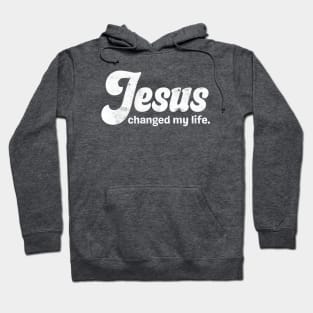 Jesus Changed My Life Hoodie